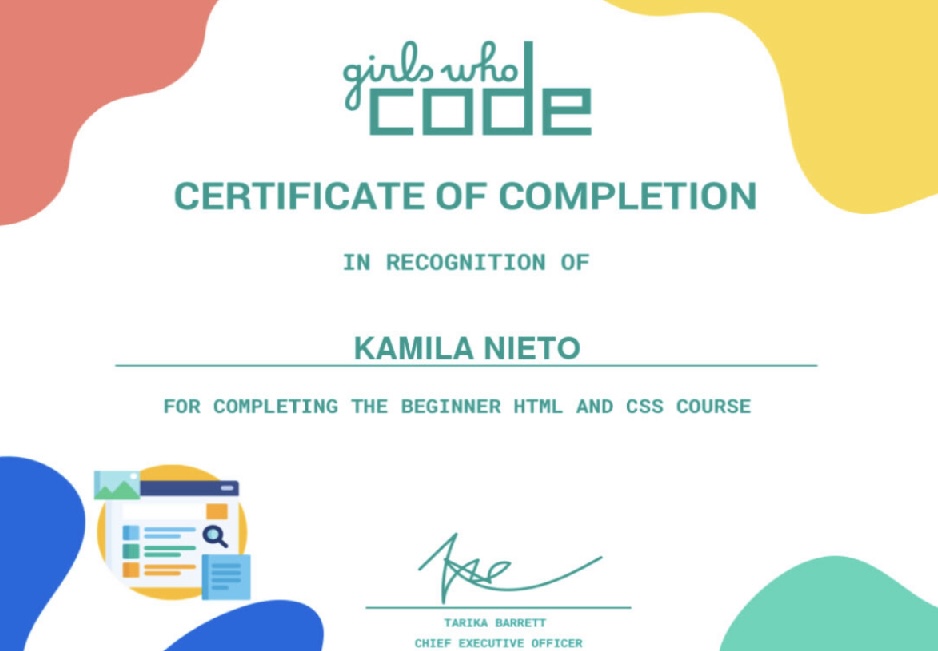 A ceritficate of completion dedicated to Kamila Nieto for completing the beginner HTML and CSS course on Girls Who Code.