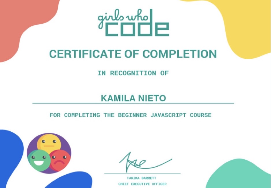 A ceritficate of completion dedicated to Kamila Nieto for completing the beginner Javascript course on Girls Who Code.