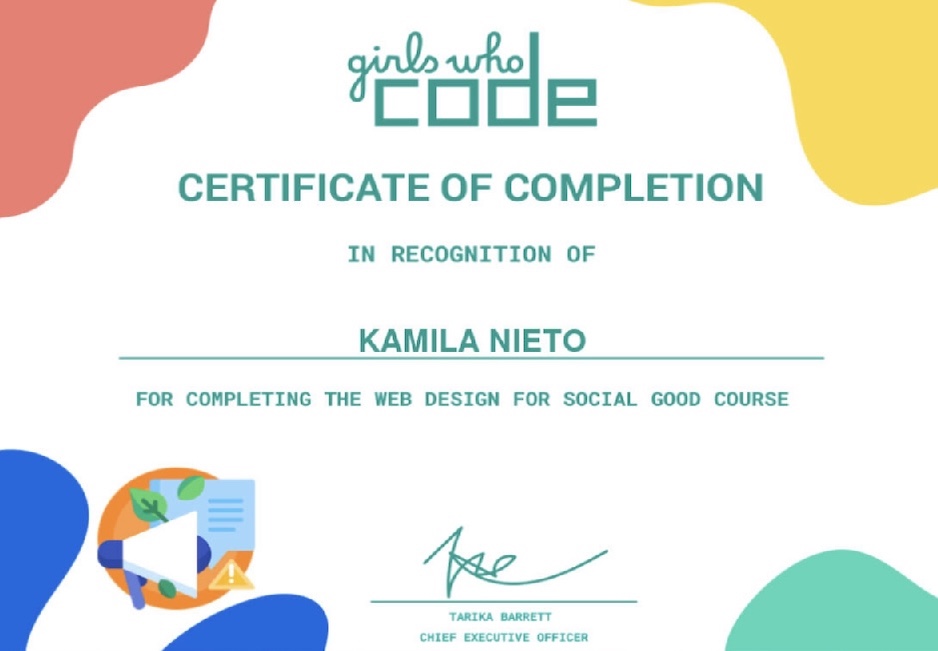 A ceritficate of completion dedicated to Kamila Nieto for completing the web design for social good course on Girls Who Code.